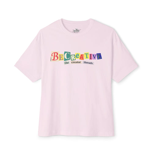 Be Creative Graphic Tee — Oversized Boxy Casual Shirt